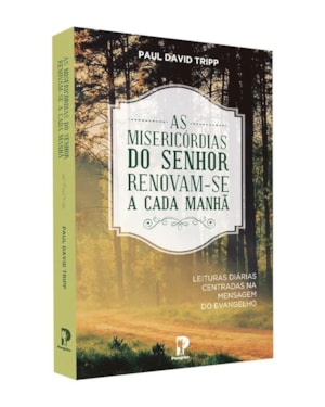 AS MISERICÓRDIAS DO SENHOR SE RENOVAM A CADA MANHÃ
