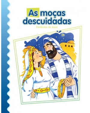 As moças descuidadas: parábolas de Jesus