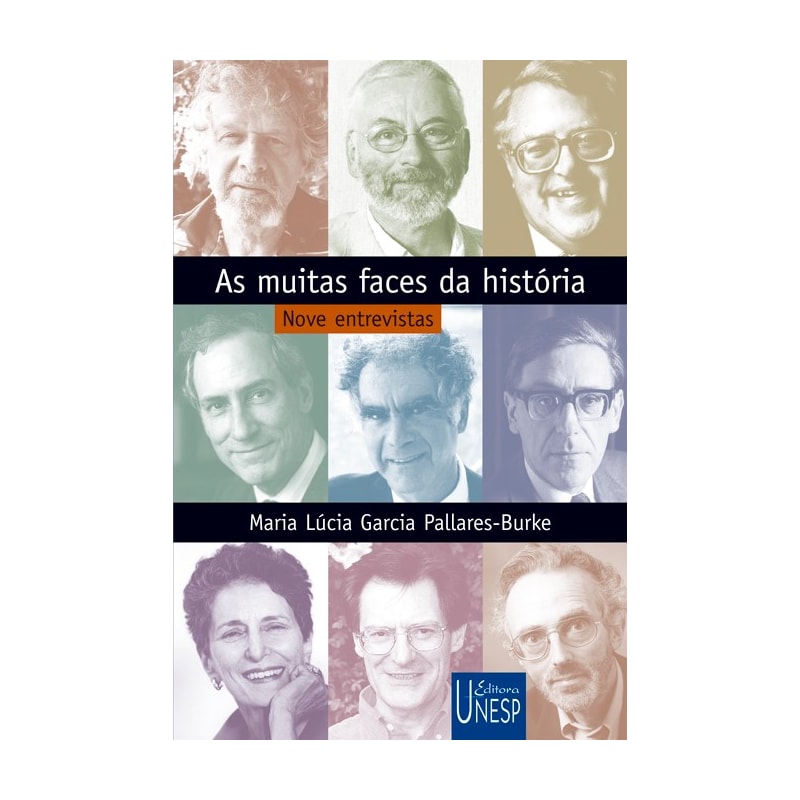 AS MUITAS FACES DA HISTÓRIA - NOVE ENTREVISTAS