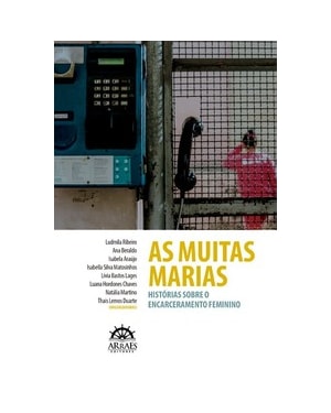 As muitas Marias: olhares sobre o encarceramento feminino
