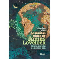 As muitas vidas de James Lovelock: Ciência, segredos e a Teoria de Gaia