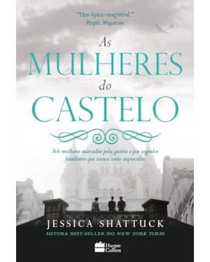 AS MULHERES DO CASTELO: TRÊS MULHERES MARCADAS PELA GUERRA E POR SEGREDOS FAMILIARES QUE NUNCA SERÃO ESQUECIDOS