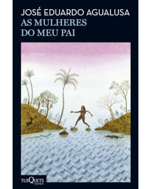 AS MULHERES DO MEU PAI: ROMANCE (BIBLIOTECA JOSÉ EDUARDO AGUALUSA)