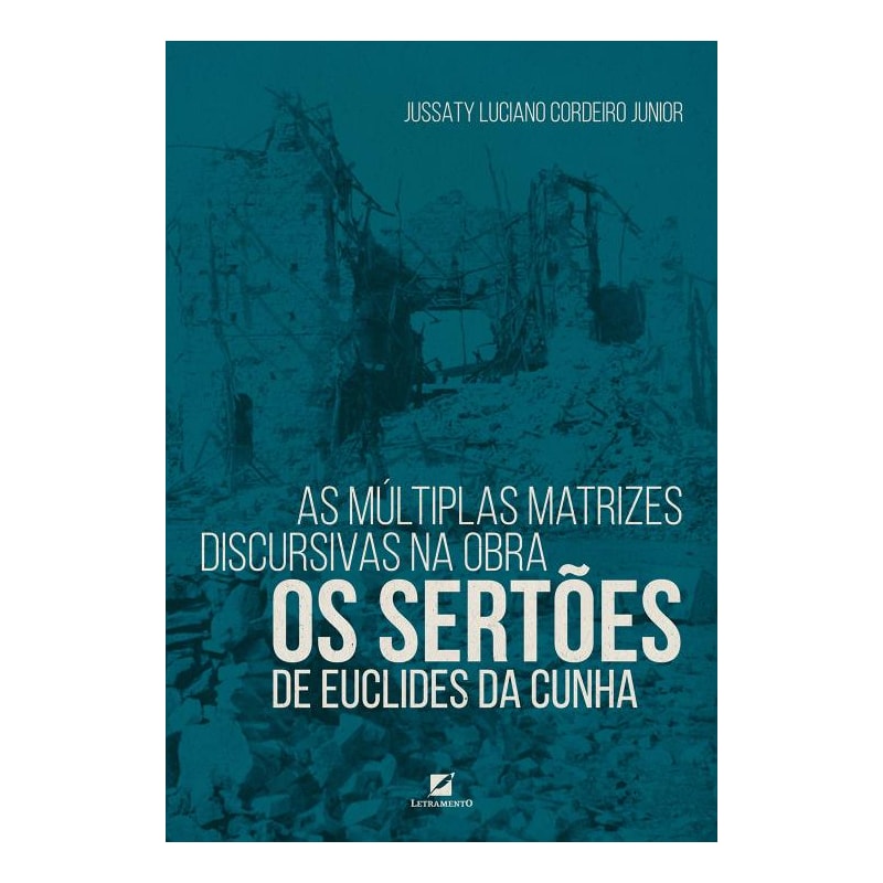AS MÚLTIPLAS MATRIZES DISCURSIVAS NA OBRA OS SERTÕES DE EUCLIDES DA CUNHA