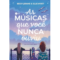 AS MÚSICAS QUE VOCÊ NUNCA OUVIU: LIVRO + TRILHA SONORA ORIGINAL ON-LINE