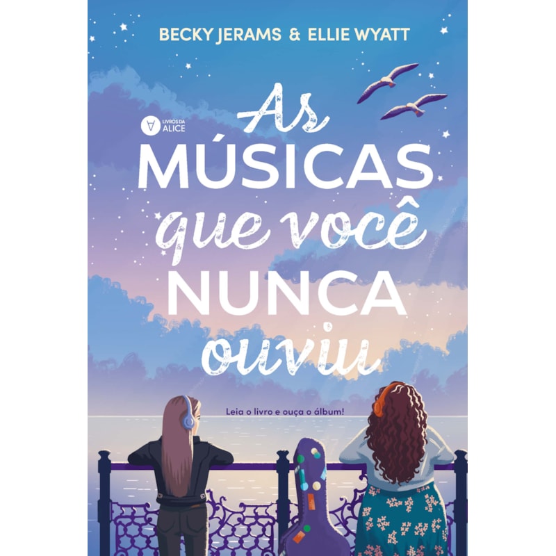 AS MÚSICAS QUE VOCÊ NUNCA OUVIU: LIVRO + TRILHA SONORA ORIGINAL ON-LINE