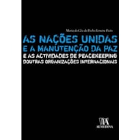 As Nações Unidas e a manutenção da paz: e as actividades de peacekeeping doutras organizações internacionais