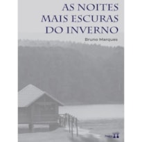 AS NOITES MAIS ESCURAS DO INVERNO - BRUNO MARQUES