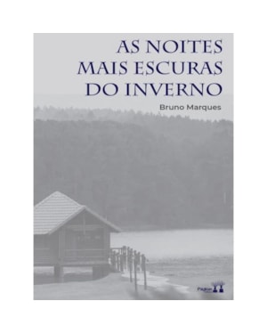 AS NOITES MAIS ESCURAS DO INVERNO - BRUNO MARQUES