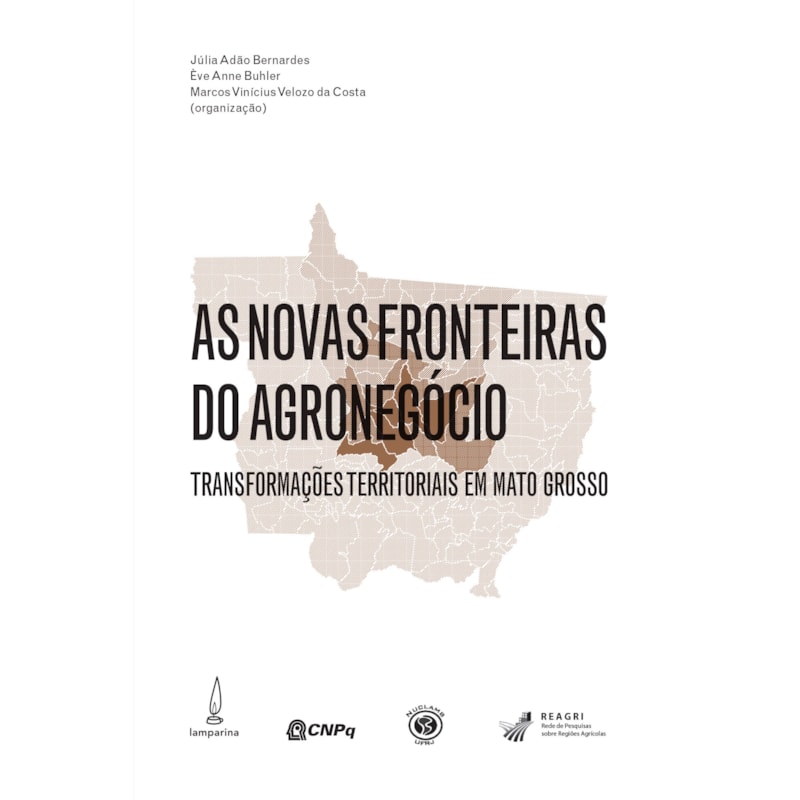 AS NOVAS FRONTEIRAS DO AGRONEGÓCIO - TRANSFORMAÇÕES TERRITORIAIS EM MATO GROSSO