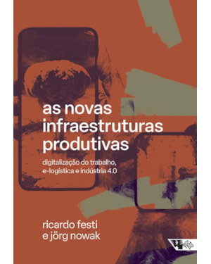 As novas infraestruturas produtivas: digitalização do trabalho, e-logística e indústria 4.0