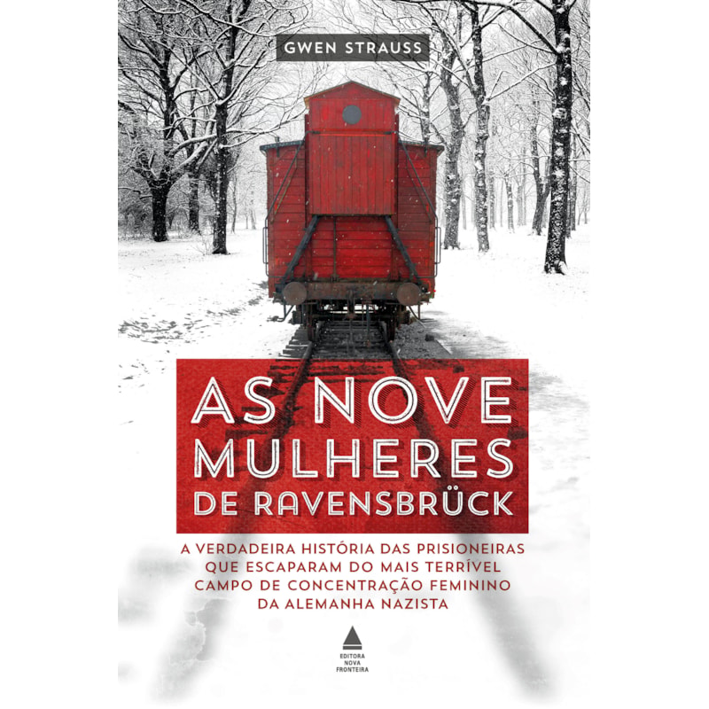 AS NOVE MULHERES DE RAVENSBRÜCK: A VERDADEIRA HISTÓRIA DAS PRISIONEIRAS QUE ESCAPARAM DO MAIS TERRÍVEL CAMPO DE CONCENTRAÇÃO FEMININO DA ALEMANHA NAZISTA