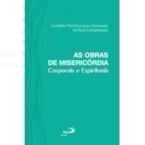 As obras de misericórdia: corporais e espirituais