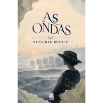 AS ONDAS - VIRGINIA WOOLF