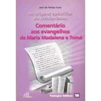 AS ORIGENS APÓCRIFAS DO CRISTIANISMO: COMENTÁRIO AOS EVANGELHOS DE MARIA MADALENA E TOMÉ - TEOLOGIAS BÍBLICAS 16