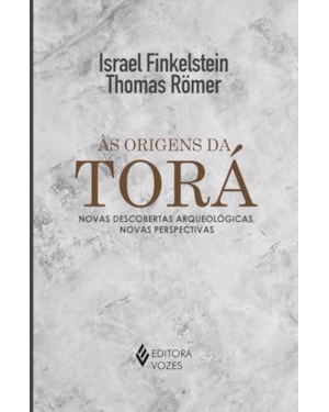 ÀS ORIGENS DA TORÁ: NOVAS DESCOBERTAS ARQUEOLÓGICAS, NOVAS PERSPECTIVAS