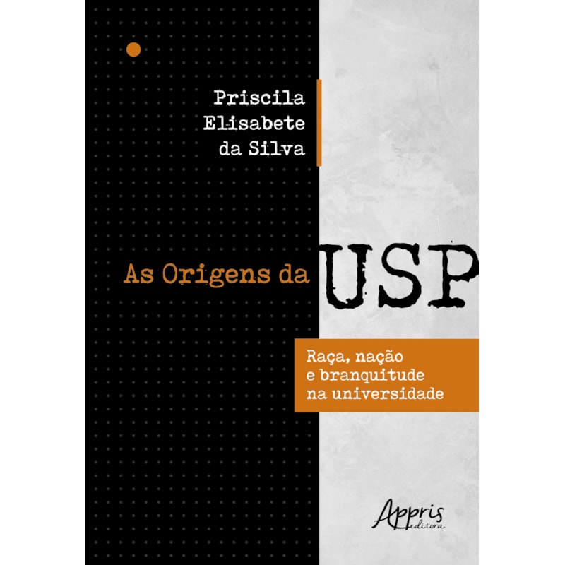 AS ORIGENS DA USP: RAÇA, NAÇÃO E BRANQUITUDE NA UNIVERSIDADE
