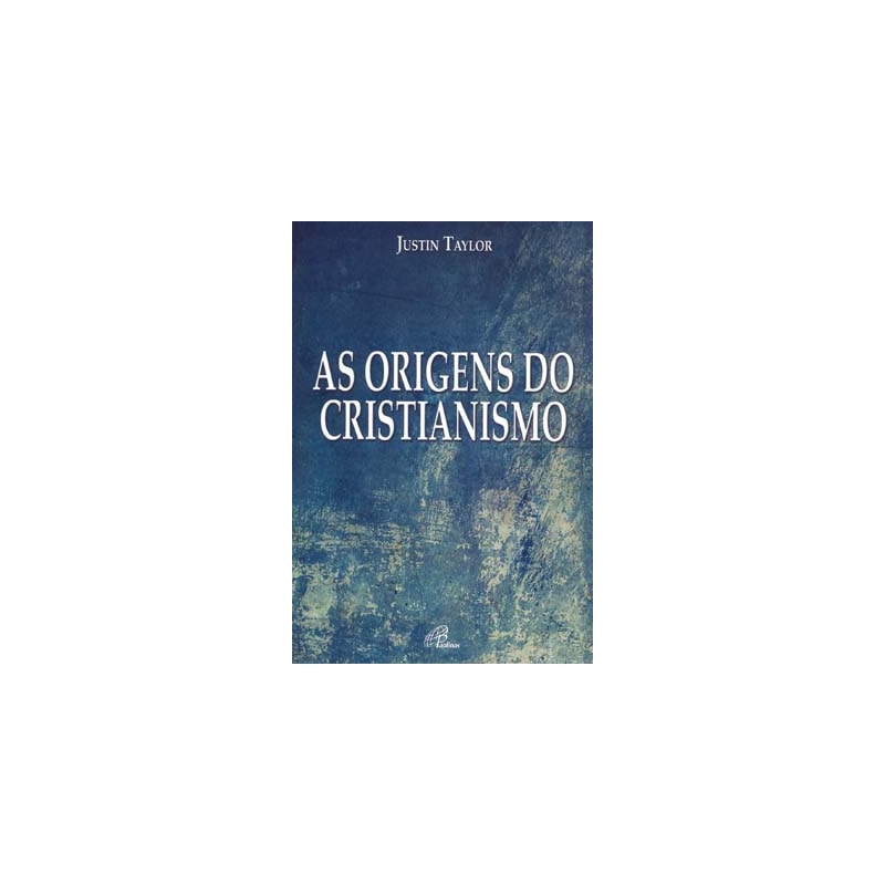 AS ORIGENS DO CRISTIANISMO