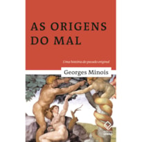 AS ORIGENS DO MAL - UMA HISTÓRIA DO PECADO ORIGINAL