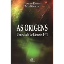 AS ORIGENS: UM ESTUDO DE GÊNESIS 1-11