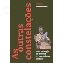 AS OUTRAS CONSTELAÇÕES: UMA ANTOLOGIA DE FILÓSOFAS DO ROMANTISMO ALEMÃO