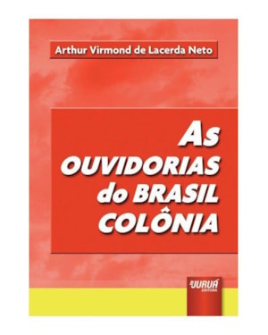 AS OUVIDORIAS DO BRASIL COLÔNIA