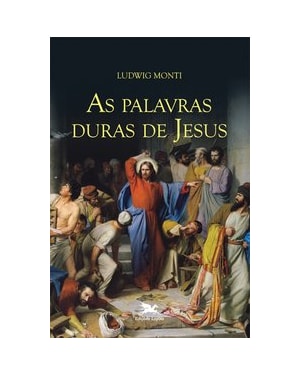 AS PALAVRAS DURAS DE JESUS