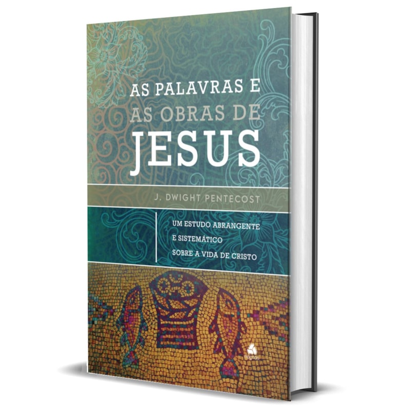 As palavras e as obras de Jesus: um estudo abrangente e sistemático sobre a vida de Cristo