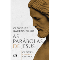 As parábolas de Jesus: Clóvis conta e explica