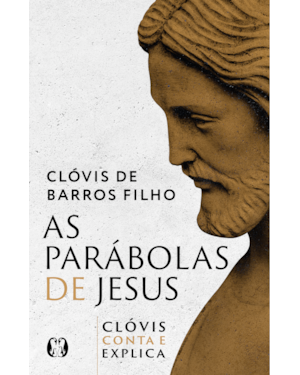 As parábolas de Jesus: Clóvis conta e explica
