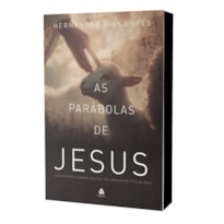 AS PARÁBOLAS DE JESUS: DESVENDANDO A RIQUEZA ESPIRITUAL DAS PALAVRAS DO FILHO DE DEUS