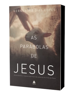 As parábolas de Jesus: Desvendando a riqueza espiritual das palavras do filho de Deus