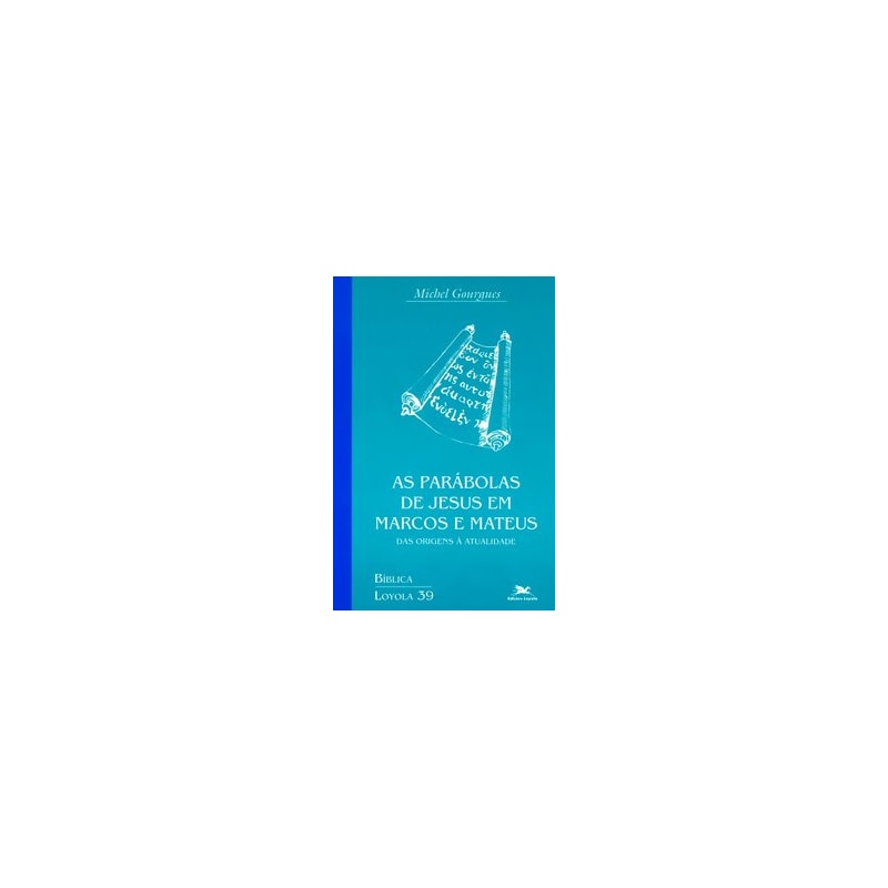 AS PARÁBOLAS DE JESUS EM MARCOS E MATEUS - COLEÇÃO BIBLICA VOL. 39