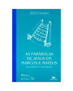 AS PARÁBOLAS DE JESUS EM MARCOS E MATEUS: DAS ORIGENS À ATUALIDADE