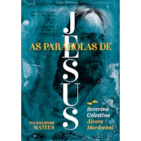 AS PARÁBOLAS DE JESUS: VISÃO JUDAICO-CRISTÃ-ESPÍRITA-EVANGELHO DE MATEUS