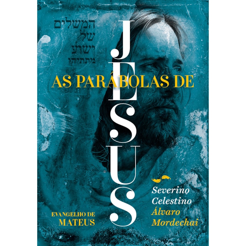 AS PARÁBOLAS DE JESUS: VISÃO JUDAICO-CRISTÃ-ESPÍRITA-EVANGELHO DE MATEUS