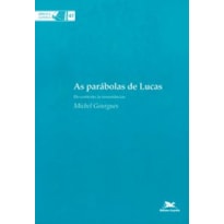 AS PARÁBOLAS DE LUCAS: DO CONTEXTO ÀS RESSONÂNCIAS