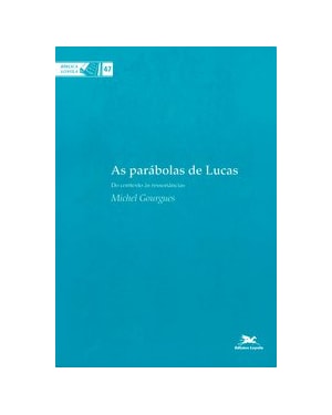 AS PARÁBOLAS DE LUCAS: DO CONTEXTO ÀS RESSONÂNCIAS