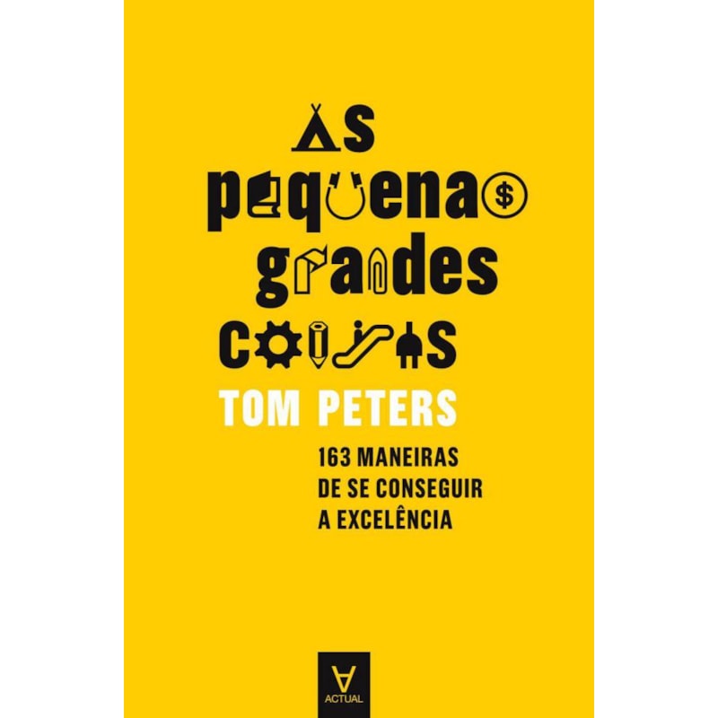 As pequenas grandes coisas: 163 maneiras de se conseguir a excelência
