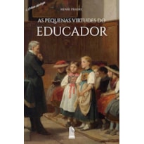 AS PEQUENAS VIRTUDES DO EDUCADOR