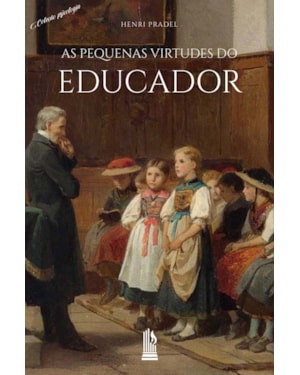 AS PEQUENAS VIRTUDES DO EDUCADOR