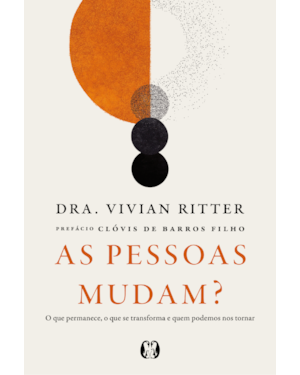 As pessoas mudam?: O que permanece, o que se transforma e quem podemos nos tornar