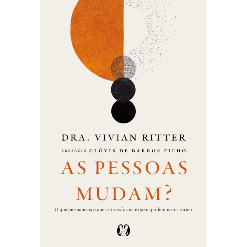 As pessoas mudam?: O que permanece, o que se transforma e quem podemos nos tornar