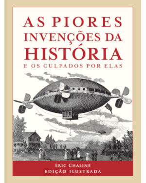 AS PIORES INVENÇÕES DA HISTÓRIA