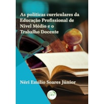 AS POLÍTICAS CURRICULARES DA EDUCAÇÃO PROFISSIONAL DE NÍVEL MÉDIO E O TRABALHO DOCENTE