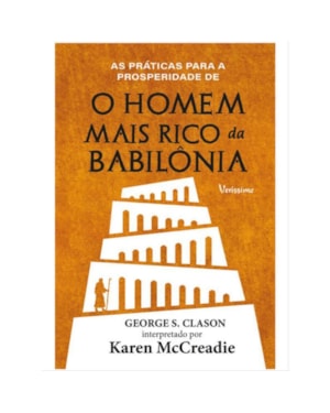 AS PRÁTICAS PARA A PROSPERIDADE DE O HOMEM MAIS RICO DA BABILÔNIA DE GEORGE S. CLASON