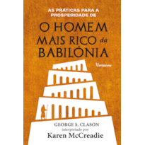 AS PRÁTICAS PARA A PROSPERIDADE DE O HOMEM MAIS RICO DA BABILÔNIA DE GEORGE S. CLASON - CAPA DURA