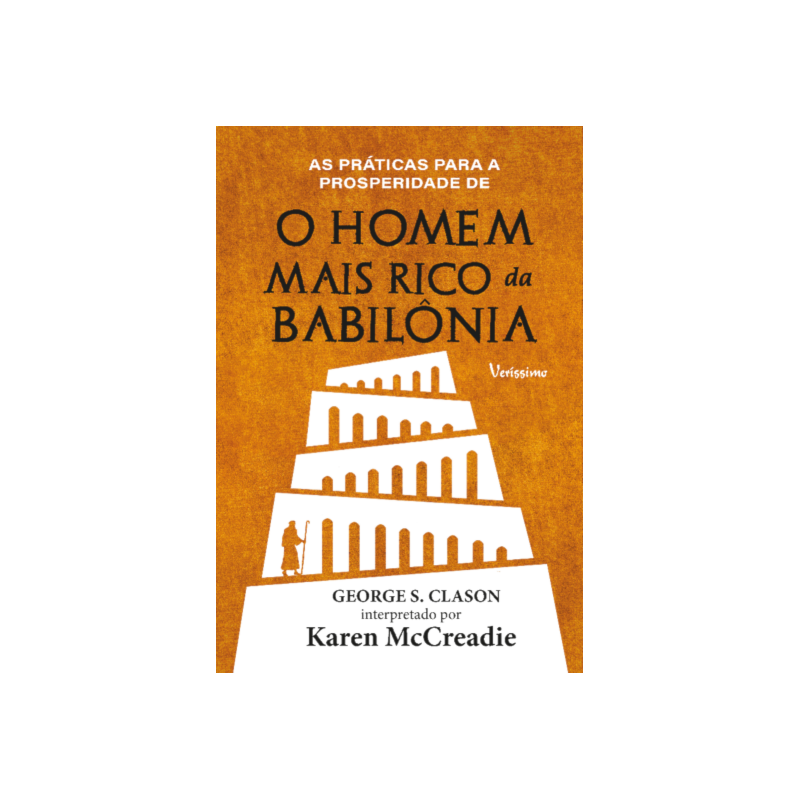 AS PRÁTICAS PARA A PROSPERIDADE DE O HOMEM MAIS RICO DA BABILÔNIA DE GEORGE S. CLASON - CAPA DURA