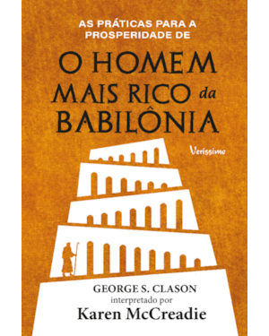 AS PRÁTICAS PARA A PROSPERIDADE DE O HOMEM MAIS RICO DA BABILÔNIA DE GEORGE S. CLASON - CAPA DURA