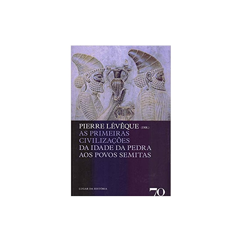 As primeiras civilizações: da idade da pedra aos povos semitas